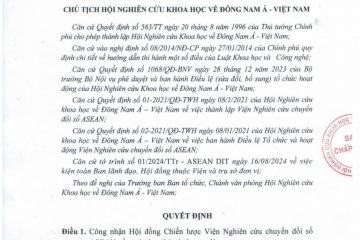 Quyết định Số 43-2024/QĐ-BCH ngày 19/8/2024 của Hội nghiên cứu Khoa học về Đông Nam Á – Việt Nam về việc Công nhận Hội đồng Chiến lược Viện Nghiên cứu chuyển đổi số ASEAN cho 3 ông bà có tên sau: Ông Nguyễn Trung Thành – Chủ tịch Hội đồng Ông Tạ Văn Thắng – Thành viên Bà Nguyễn Thị Thu Trang – Thành viên (Chi tiết file đính kèm)